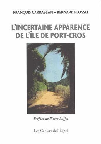 Couverture du livre « L'incertaine apparence de l'île de Port-Cros » de Bernard Plossu et Francois Carrassan aux éditions Cahiers De L'egare