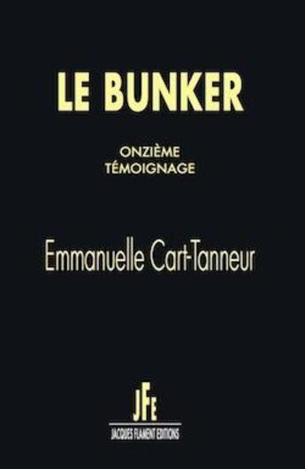 Couverture du livre « Le bunker (t.11) » de Emmanuelle Cart-Tanneur aux éditions Jacques Flament