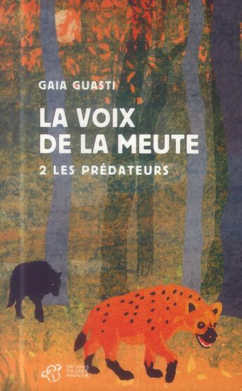 Couverture du livre « La voix de la meute Tome 2 ; les prédateurs » de Gaia Guasti aux éditions Thierry Magnier