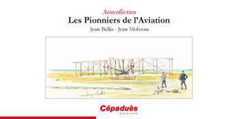 Couverture du livre « Les pionniers de l'aviation » de Jean Molveau et Jean Bellis aux éditions Cepadues