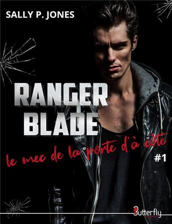 Couverture du livre « Ranger Blade, le mec de la porte d'à côté Tome 1 » de Sally P. Jones aux éditions Butterfly