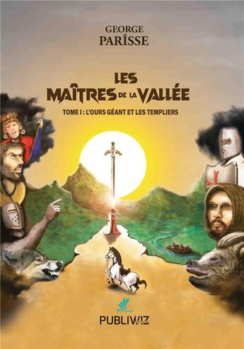 Couverture du livre « Les maîtres de la vallée Tome 1 » de George Parisse aux éditions Publiwiz