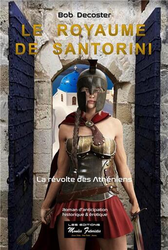 Couverture du livre « Le royaume de Santorini ; la révolte des Athéniens » de Bob Decoster aux éditions Mondes Futuristes