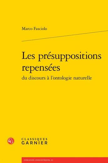 Couverture du livre « Les présuppositions repensées du discours à l'ontologie naturelle » de Marco Fasciolo aux éditions Classiques Garnier