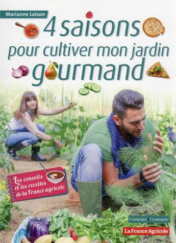 Couverture du livre « Cultiver mon jardin gourmand : les conseils de jardinage et les recettes de la France agricole » de Marianne Loison aux éditions France Agricole