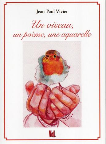 Couverture du livre « Un oiseau,un poème,une aquarelle » de Jean Paul Vivier aux éditions Vent-des-lettres