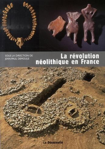 Couverture du livre « La révolution néolithique en france » de Jean-Paul Demoule aux éditions La Decouverte