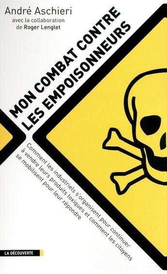 Couverture du livre « Mon combat contre les empoisonneurs » de Andre Aschieri aux éditions La Decouverte