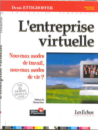 Couverture du livre « L'entreprise virtuelle - nouveaux modes de travail, nouveaux modes de vie ? » de Denis Ettighoffer aux éditions Organisation