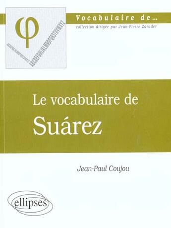 Couverture du livre « Vocabulaire de suarez (le) » de Jean-Paul Coujou aux éditions Ellipses
