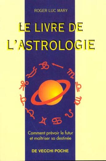 Couverture du livre « Le livre de l'astrologie » de Roger-Luc Mary aux éditions De Vecchi