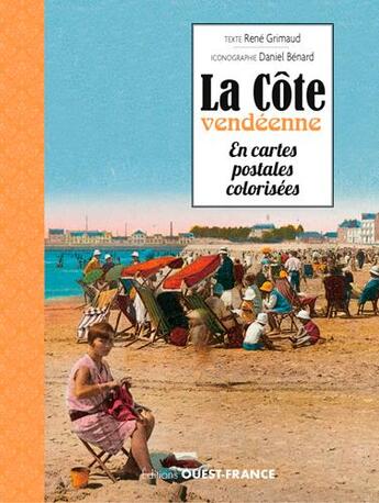 Couverture du livre « La Côte vendéenne en cartes postales colorisées » de Rene Grimaud et Daniel Benard aux éditions Ouest France