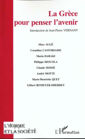 Couverture du livre « L'homme et la société : la Grèce ; pour penser l'avenir » de Marc Auge et Maria Daraki et Claude Mosse et Cornelius Castoriadis et Philippe Descola et Andre Motte aux éditions L'harmattan