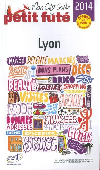 Couverture du livre « GUIDE PETIT FUTE ; CITY GUIDE ; Lyon (édition 2014) » de  aux éditions Le Petit Fute