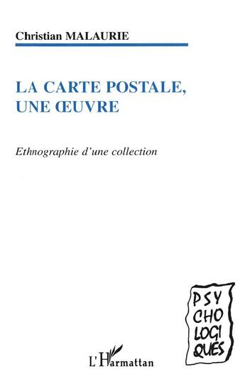 Couverture du livre « La carte postale, une oeuvre ; ethnographie d'une collection » de Christian Malaurie aux éditions L'harmattan