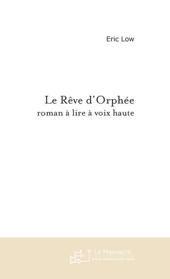 Couverture du livre « Le reve d'orphee » de Eric Low aux éditions Le Manuscrit