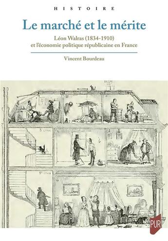 Couverture du livre « Le marché et le mérite : Léon Walras (1834-1910) et l'économie politique républicaine en France » de Vincent Bourdeau aux éditions Pu De Rennes