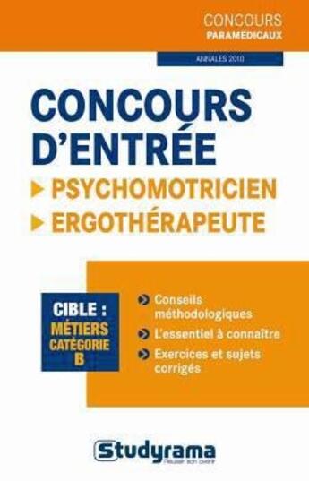 Couverture du livre « Concours d'entrée ; psychomotricien, ergothérapeute ; métiers catégorie B ; annales 2010 » de  aux éditions Studyrama