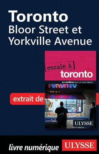 Couverture du livre « Toronto ; Bloor Street et Yorkville Avenue » de  aux éditions Ulysse