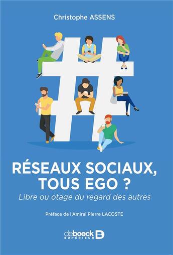 Couverture du livre « Réseaux sociaux, tous égo ? libre ou otage du regard des autres » de Christophe Assens aux éditions De Boeck Superieur