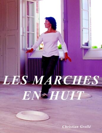 Couverture du livre « Les marches en huit » de Christian Grolle aux éditions Books On Demand