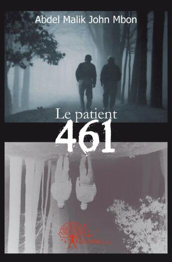 Couverture du livre « Le patient 461 » de Abdel Malik John Mbo aux éditions Edilivre