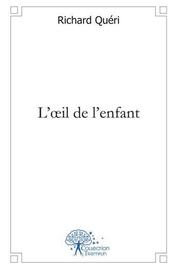 Couverture du livre « L'oeil de l'enfant » de Richard Queri aux éditions Edilivre