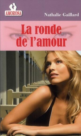 Couverture du livre « La ronde de l'amour » de Nathalie Gaillard aux éditions Amorosa