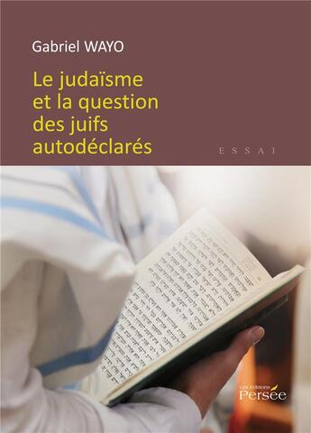 Couverture du livre « Le judaïsme et la question des juifs autodéclarés » de Gabriel Wayo aux éditions Persee