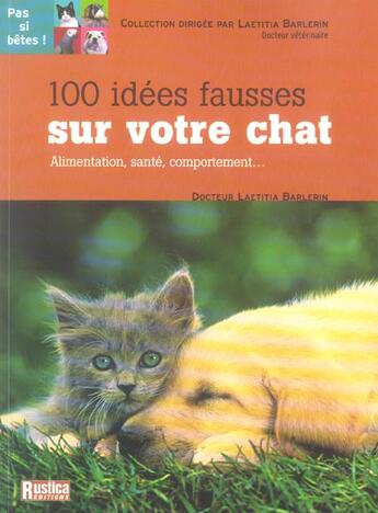 Couverture du livre « 100 idees fausses sur votre chat » de Laetitia Barlerin aux éditions Rustica