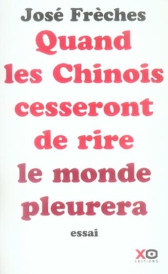 Couverture du livre « Quand les Chinois cesseront de rire, le monde pleurera » de Jose Freches aux éditions Xo