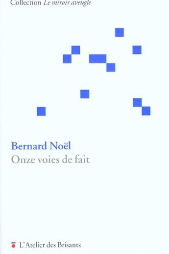 Couverture du livre « Onze voies de fait ; Héloïse et Abelard » de Bernard Noel aux éditions Atelier Des Brisants