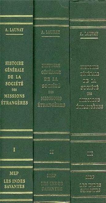 Couverture du livre « Histoire generale de la societe des missions-etrangeres 3 volumes » de Les Indes Savantes aux éditions Les Indes Savantes