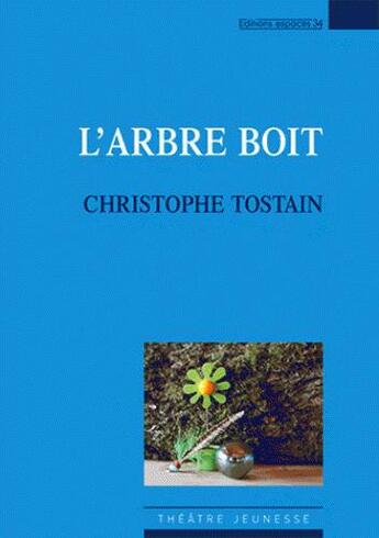 Couverture du livre « L'arbre boit » de Christophe Tostain aux éditions Espaces 34