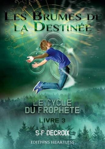 Couverture du livre « Le cycle du prophete - t03 - le cycle du prophete - tome 3 : les brumes de la destinee » de Decroix S-P aux éditions Heartless