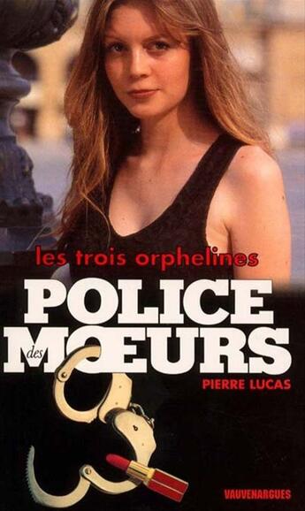 Couverture du livre « Police des moeurs n°143 Les Trois Orphelines » de Pierre Lucas aux éditions Mount Silver