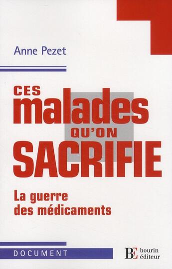 Couverture du livre « Ces maladies qu'on sacrifie ; la guerre des médicaments » de Pezet A aux éditions Les Peregrines