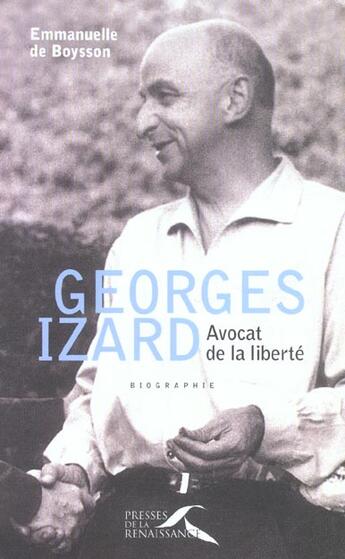 Couverture du livre « Georges Izard ; Avocat De La Liberte » de Emmanuelle De Boysson aux éditions Presses De La Renaissance