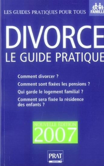 Couverture du livre « Divorce, le guide pratique (édition 2007) » de Vallas-Lenerz E. aux éditions Prat