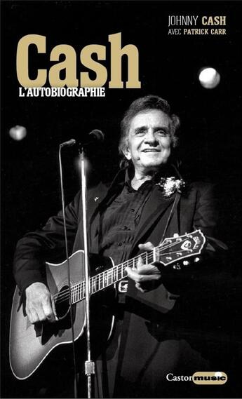 Couverture du livre « Cash, l'autobiographie » de Patrick Carr et Johnny Cash aux éditions Castor Astral