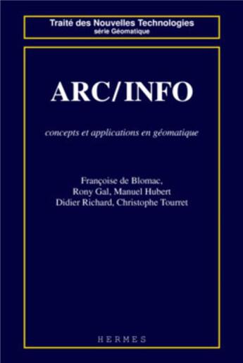 Couverture du livre « ARC / INFO : concepts et applications en géomatique » de Blomac De aux éditions Hermes Science Publications