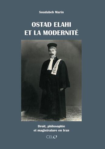 Couverture du livre « Ostad Elahi et la modernité ; droit, philosophie et magistrature en Iran » de Soudabeh Marin aux éditions Safran Bruxelles