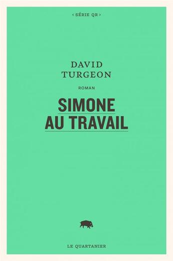 Couverture du livre « Simone au travail » de David Turgeon aux éditions Le Quartanier