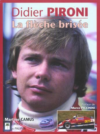 Couverture du livre « Didier Pironi, la flèche brisée » de Martine Camus aux éditions Editions Du Palmier