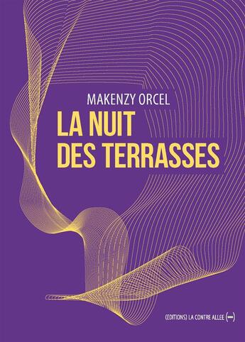 Couverture du livre « La nuit des terrasses » de Makenzy Orcel aux éditions La Contre Allee