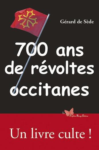 Couverture du livre « 700 ans de révoltes occitanes » de Gerard De Sede aux éditions Papillon Rouge