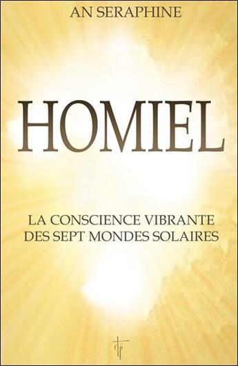 Couverture du livre « Homiel : la conscience vibrante des sept mondes solaires » de Seraphine An aux éditions Tara Glane
