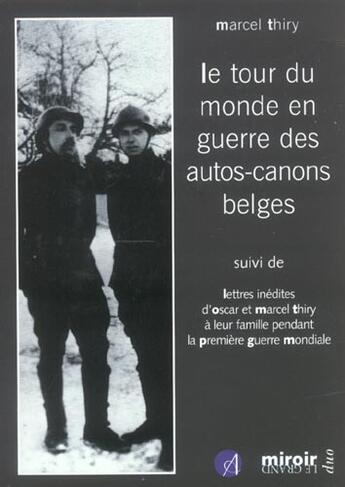 Couverture du livre « Le tour du monde en guerre des auto-canons belges » de Marcel Thiry aux éditions Le Grand Miroir