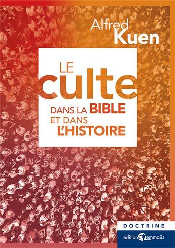 Couverture du livre « Le culte dans la Bible et dans l'Histoire » de Alfred Kuen aux éditions Emmaus