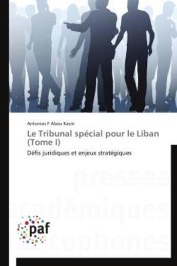 Couverture du livre « Le tribunal spécial pour le Liban t.1 » de Antonios F. Abou Kasm aux éditions Presses Academiques Francophones